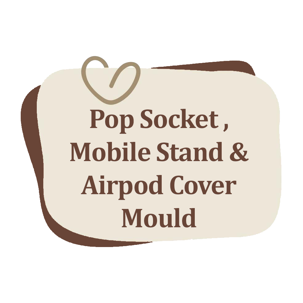 Pop Socket ,Mobile Stand & Airpod Cover Mould